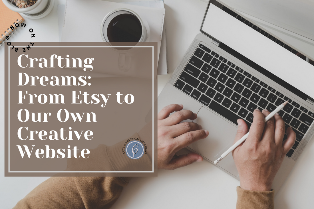 Crafting Dreams: From Etsy to Our Own Creative Website